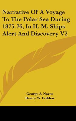 Narrative Of A Voyage To The Polar Sea During 1875-76, In H. M. Ships Alert And Discovery V2