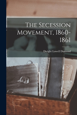 The Secession Movement, 1860-1861