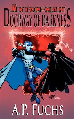 Axiom-man: Doorway of Darkness: A Superhero Novel [Axiom-Man Saga Book 2]
