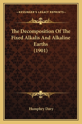 The Decomposition Of The Fixed Alkalis And Alkaline Earths (1901)
