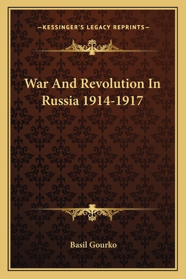 War And Revolution In Russia 1914-1917