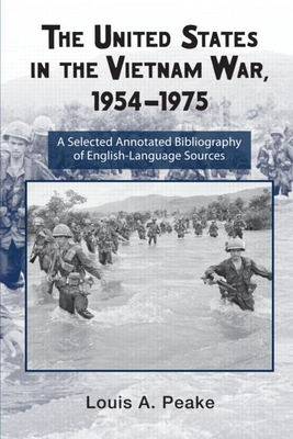 The United States and the Vietnam War, 1954-1975: A Selected Annotated Bibliography of English-Language Sources