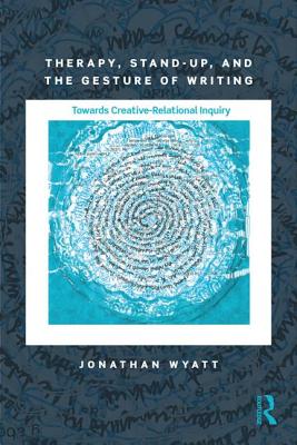 Therapy, Stand-Up, and the Gesture of Writing: Towards Creative-Relational Inquiry