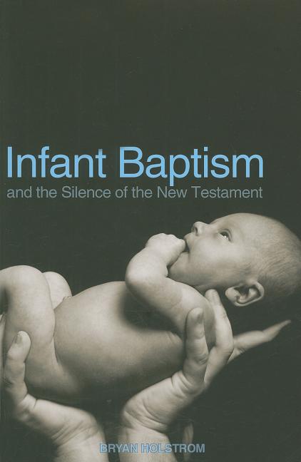 Infant Baptism and the Silence of the New Testament