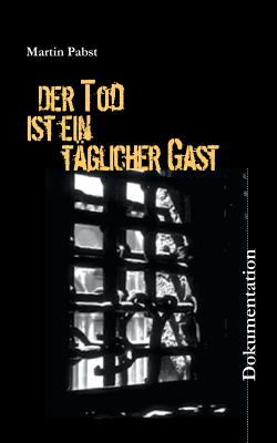 Der Tod ist ein täglicher Gast: Holländische Geiseln und Widerstandskämpfer 1944/45 in den Arbeitserziehungslagern Zöschen, Schafstädt und Ammendorf/O