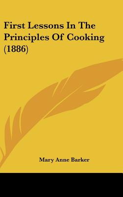 First Lessons In The Principles Of Cooking (1886)