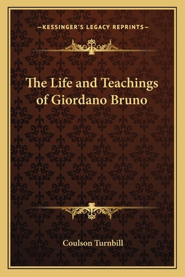The Life and Teachings of Giordano Bruno