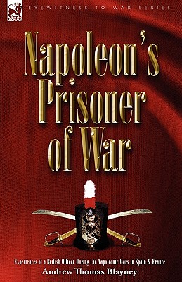 Napoleon's Prisoner of War: Experiences of a British Officer During the Napoleonic Wars in Spain and France