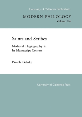 Saints and Scribes: Medieval Hagiography in Its Manuscript Context Volume 126