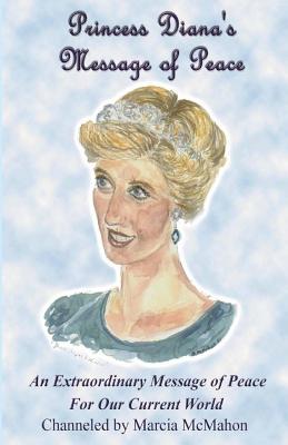 Princess Diana's Message of Peace: An Extraordinary Message of Peace for our Current World