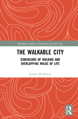 The Walkable City: Dimensions of Walking and Overlapping Walks of Life