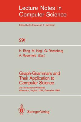 Graph-Grammars and Their Application to Computer Science: 3rd International Workshop, Warrenton, Virginia, Usa, December 2-6, 1986