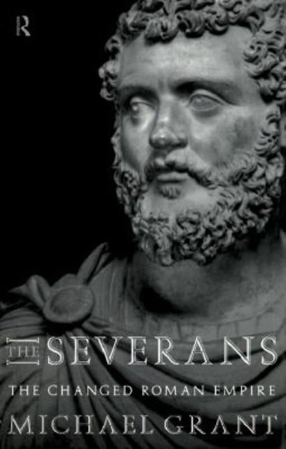 The Severans: The Roman Empire Transformed