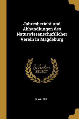 Jahresbericht und Abhandlungen des Naturwissenschaftlicher Verein in Magdeburg