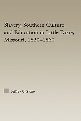 Slavery, Southern Culture, and Education in Little Dixie, Missouri, 1820-1860