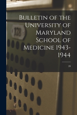 Bulletin of the University of Maryland School of Medicine 1943-1944; 28