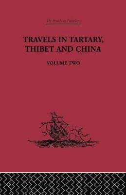 Travels in Tartary Thibet and China, Volume Two: 1844-1846