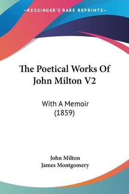 The Poetical Works Of John Milton V2: With A Memoir (1859)