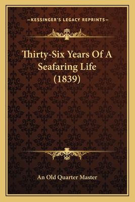 Thirty-Six Years Of A Seafaring Life (1839)