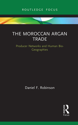 The Moroccan Argan Trade: Producer Networks and Human Bio-Geographies