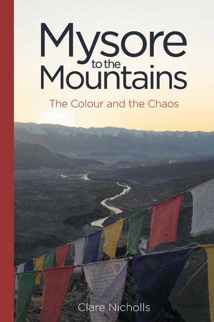 Mysore to the Mountains: The Colour and the Chaos