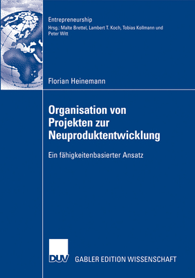 Organisation Von Projekten Der Neuproduktentwicklung: Ein Fähigkeitenbasierter Ansatz