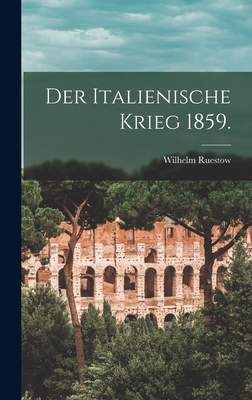 Der italienische Krieg 1859.