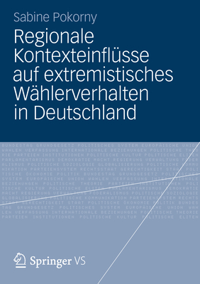 Regionale Kontexteinflüsse Auf Extremistisches Wählerverhalten in Deutschland