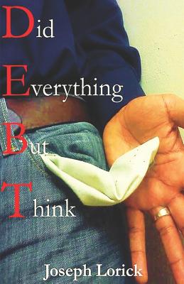Did Everything But Think: D.E.B.T.