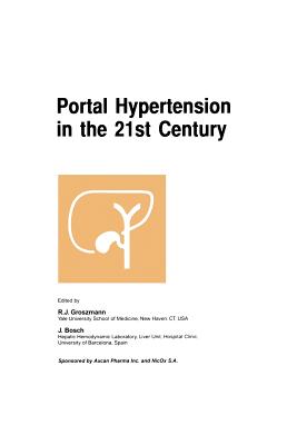 Portal Hypertension in the 21st Century: The Proceedings of a Symposium Sponsored by Axcan Pharma Inc. and Nicox S.A., Held in Montrél, Canada, April
