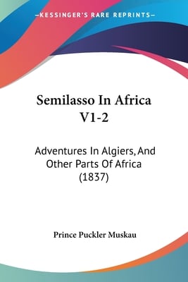 Semilasso In Africa V1-2: Adventures In Algiers, And Other Parts Of Africa (1837)