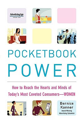 Pocketbook Power: How to Reach the Hearts and Minds of Today's Most Coveted Consumers - Women