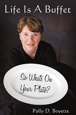 Life Is A Buffet: So What's On Your Plate?