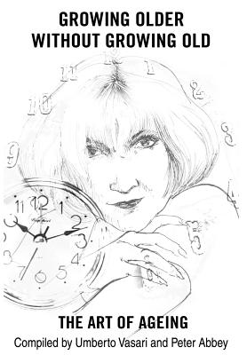 Growing Older without Growing Old: The Art of Ageing