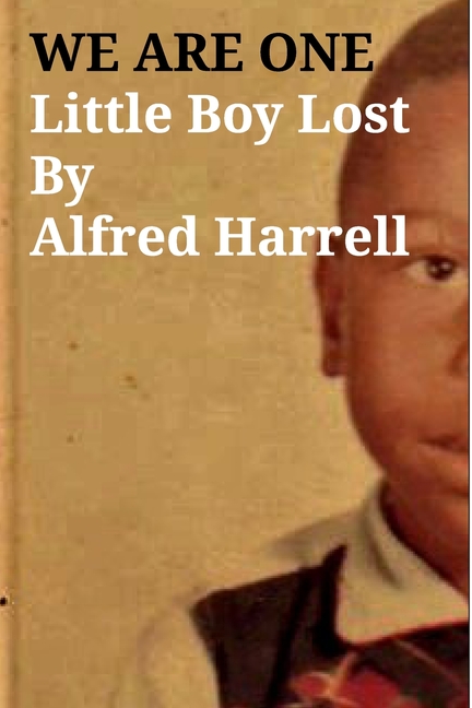 WE ARE ONE Little Boy LostBy Alfred Harrell: Little Boy Lost