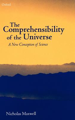 The Comprehensibility of the Universe: A New Conception of Science