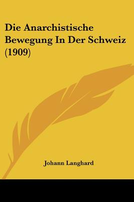 Die Anarchistische Bewegung In Der Schweiz (1909)