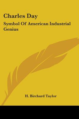 Charles Day: Symbol Of American Industrial Genius