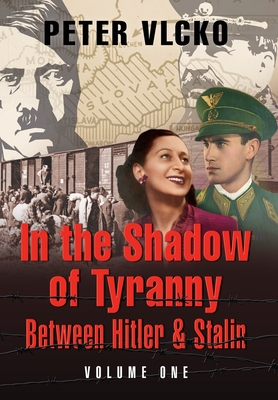 In the Shadow of Tyranny: Between Hitler & Stalin (Vol. 1)