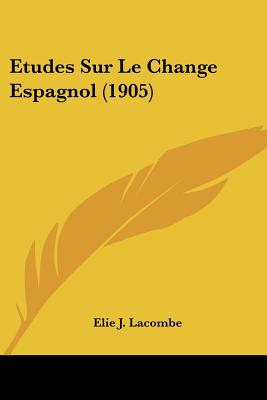 Etudes Sur Le Change Espagnol (1905)