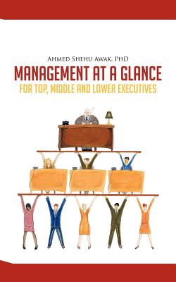 Management at a Glance: For Top, Middle and Lower Executives