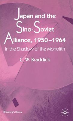 Japan and the Sino-Soviet Alliance, 1950-1964: In the Shadow of the Monolith