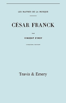 César Franck, cinquième édition. (Facsimile 1910). (Cesar Franck).