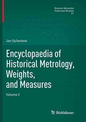 Encyclopaedia of Historical Metrology, Weights, and Measures: Volume 2
