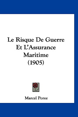 Le Risque De Guerre Et L'Assurance Maritime (1905)