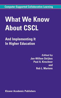 What We Know about Cscl: And Implementing It in Higher Education