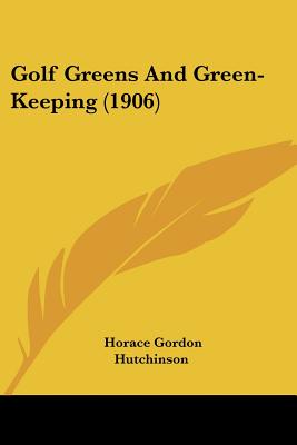 Golf Greens And Green-Keeping (1906)