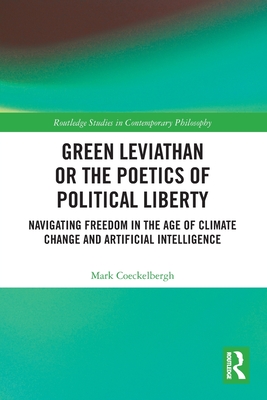 Green Leviathan or the Poetics of Political Liberty: Navigating Freedom in the Age of Climate Change and Artificial Intelligence