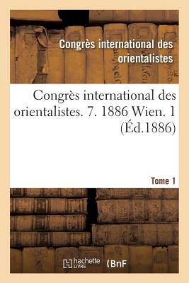 Congrès International Des Orientalistes. 7. 1886 Wien. 1