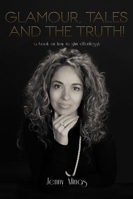 Glamour, Tales and the Truth!: A Book on How to Slim Effortlessly